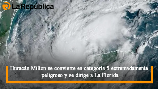 Huracán Milton se convierte en categoría 5 extremadamente peligroso y se dirige a La Florida - Cover Image